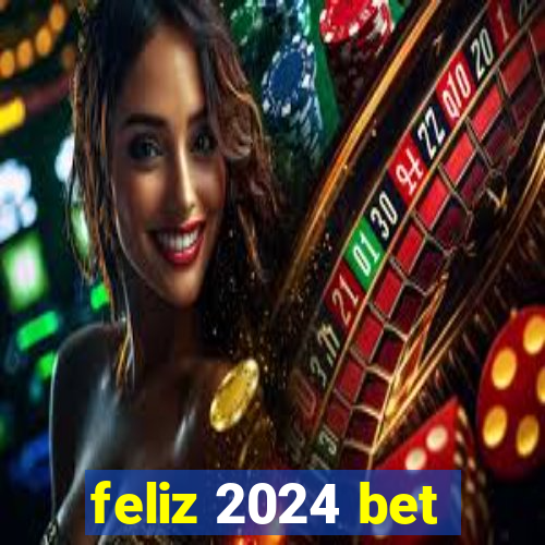 feliz 2024 bet